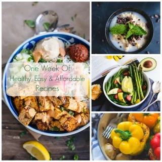 One Week Of Healthy, Easy & Affordable Meals